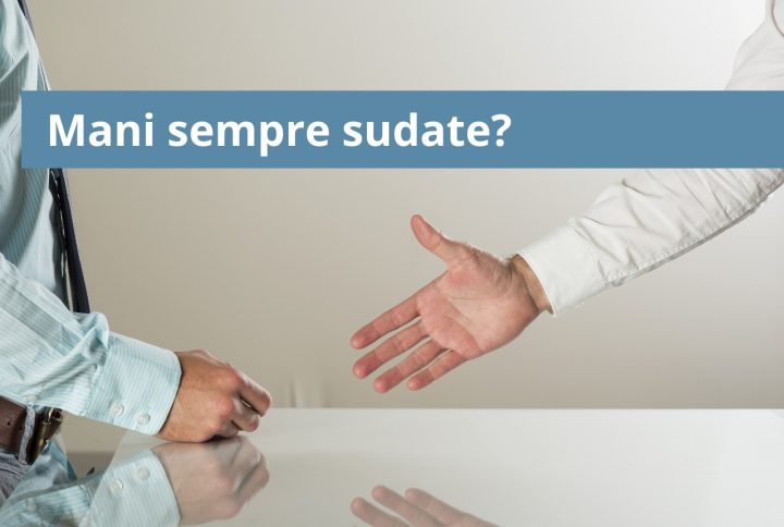 Ti vergogni a dare la mano? Potrebbe essere iperidrosi palmare